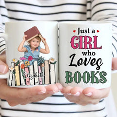 Custom Photo A Girl Loves Books - Gift For Book Lovers, Girls, Women, Yourself - Personalized Mug - OLESA