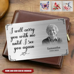 Custom Wallet Card - I Will Carry You With Me Until I See You Again,Personalized Name And Year Commemorative Cards - A Gift For Memorial - OLESA