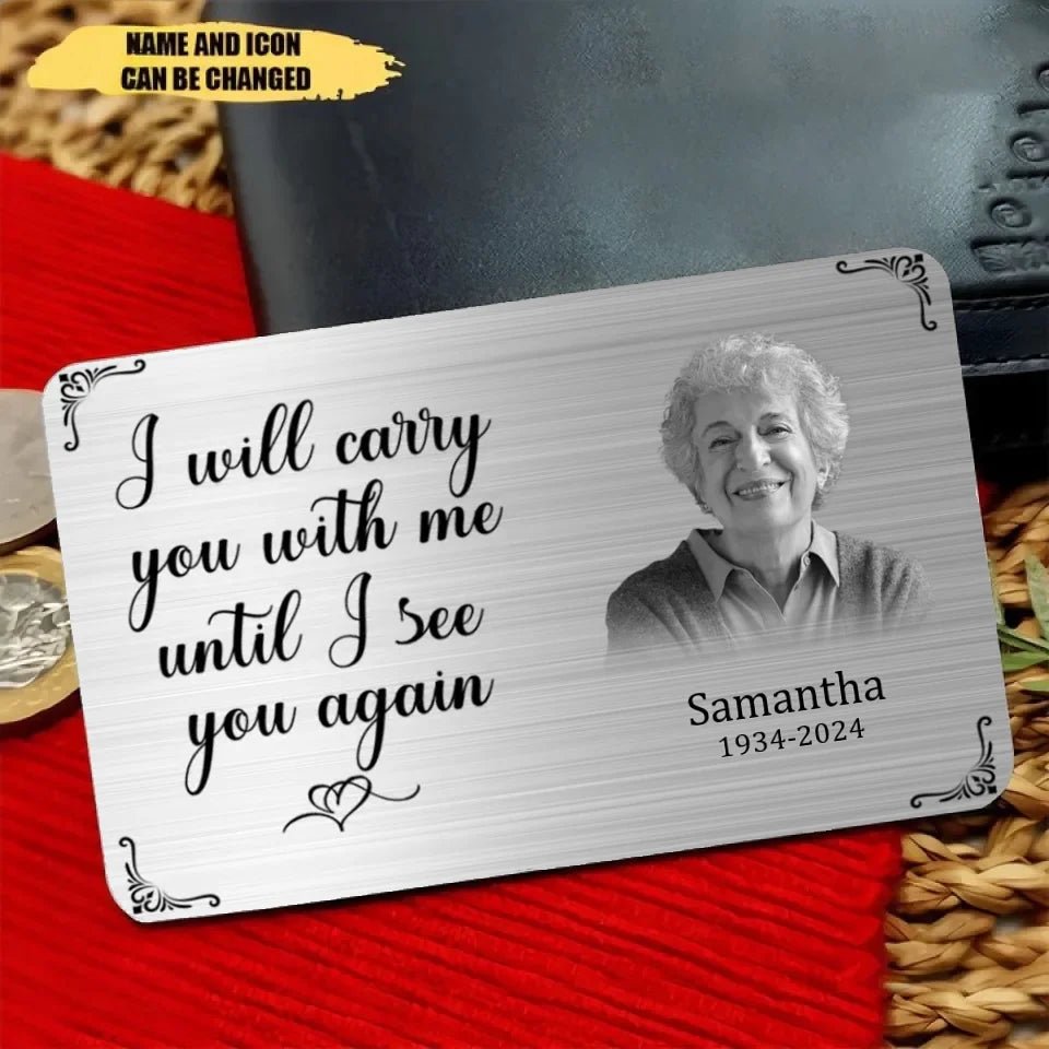 Custom Wallet Card - I Will Carry You With Me Until I See You Again,Personalized Name And Year Commemorative Cards - A Gift For Memorial - OLESA