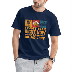 I Don’t Have Time To Talk Right Now, I’m Doing Cool Dad Things, Father’s Day T-Shirt - OLESA