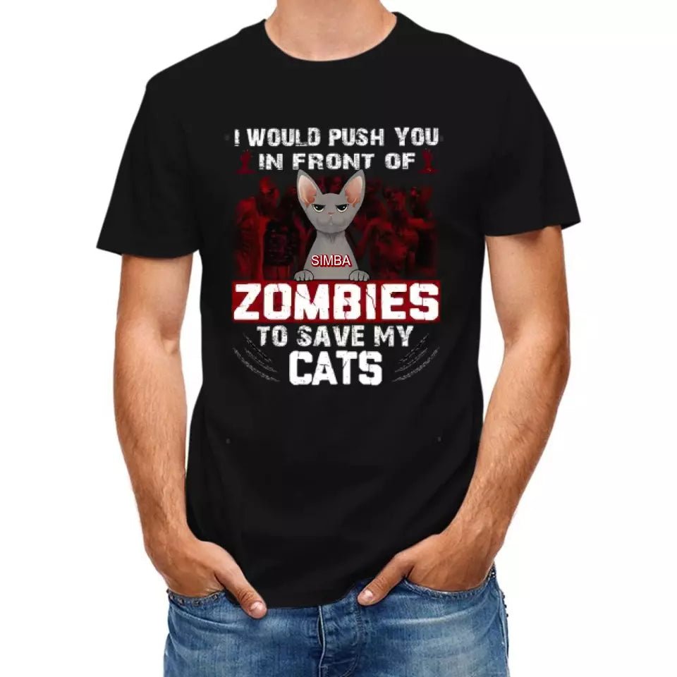 I Would Push You in Front of a Zombie to Save My Cat - Personalized Halloween T - Shirt - OLESA