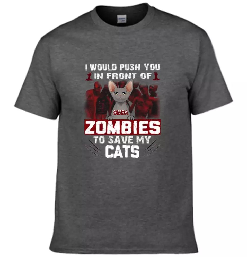 I Would Push You in Front of a Zombie to Save My Cat - Personalized Halloween T - Shirt - OLESA