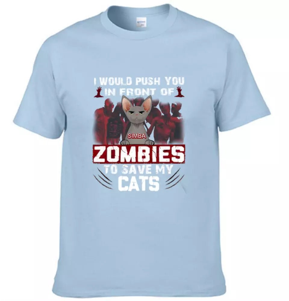 I Would Push You in Front of a Zombie to Save My Cat - Personalized Halloween T - Shirt - OLESA