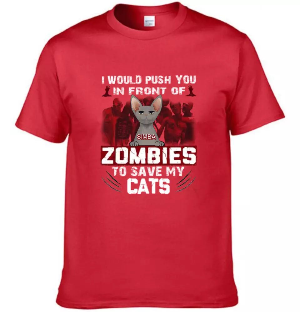 I Would Push You in Front of a Zombie to Save My Cat - Personalized Halloween T - Shirt - OLESA