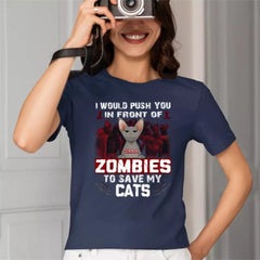 I Would Push You in Front of a Zombie to Save My Cat - Personalized Halloween T - Shirt - OLESA