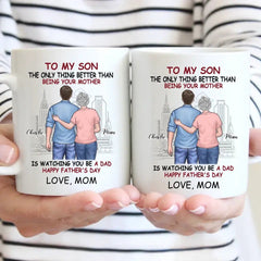 Personalized Gift Mug - The Only Thing Better Than Being Your Mother Is Watching You Be a Dad - OLESA