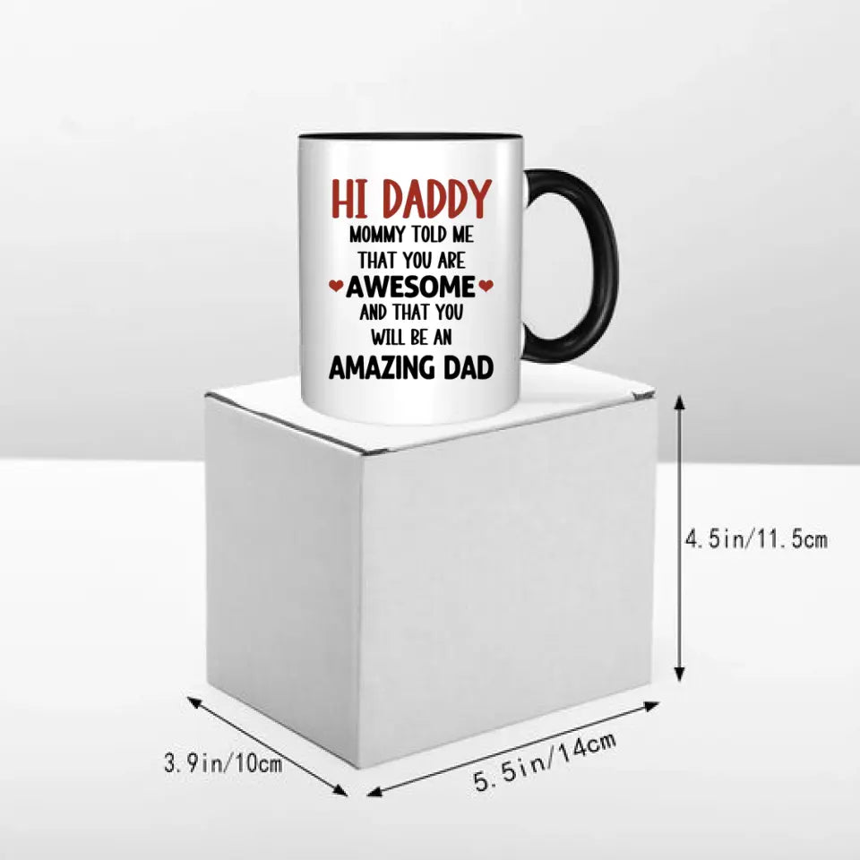 Personalized Mug Gift For Expectant Father - Hi Daddy, Mommy Told Me That You Are Awesome - OLESA