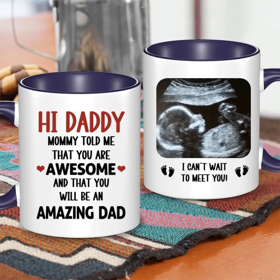 Personalized Mug Gift For Expectant Father - Hi Daddy, Mommy Told Me That You Are Awesome - OLESA