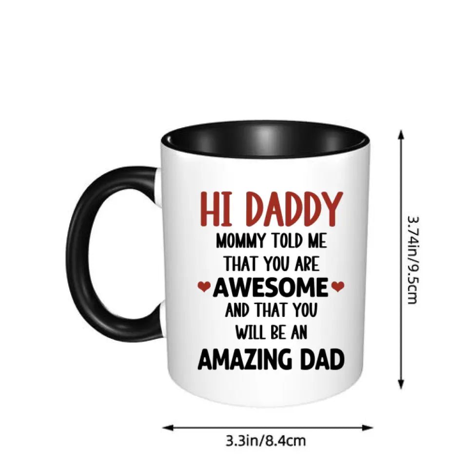 Personalized Mug Gift For Expectant Father - Hi Daddy, Mommy Told Me That You Are Awesome - OLESA