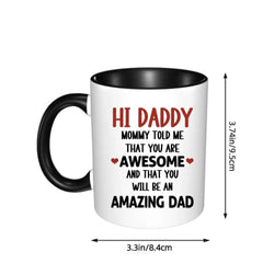 Personalized Mug Gift For Expectant Father - Hi Daddy, Mommy Told Me That You Are Awesome - OLESA