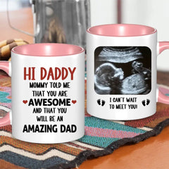 Personalized Mug Gift For Expectant Father - Hi Daddy, Mommy Told Me That You Are Awesome - OLESA