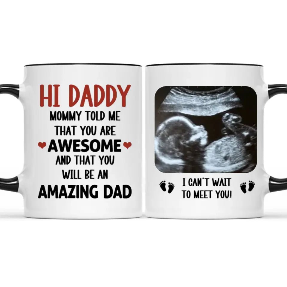 Personalized Mug Gift For Expectant Father - Hi Daddy, Mommy Told Me That You Are Awesome - OLESA