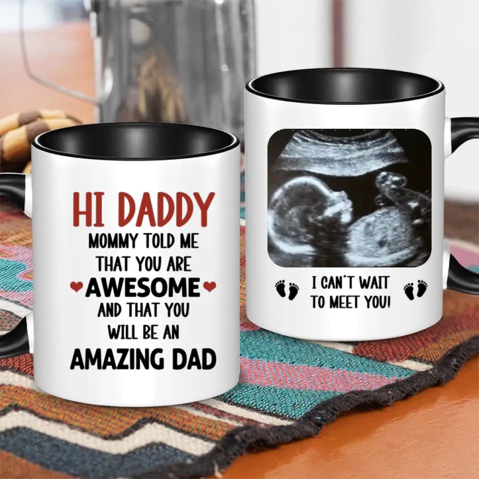 Personalized Mug Gift For Expectant Father - Hi Daddy, Mommy Told Me That You Are Awesome - OLESA