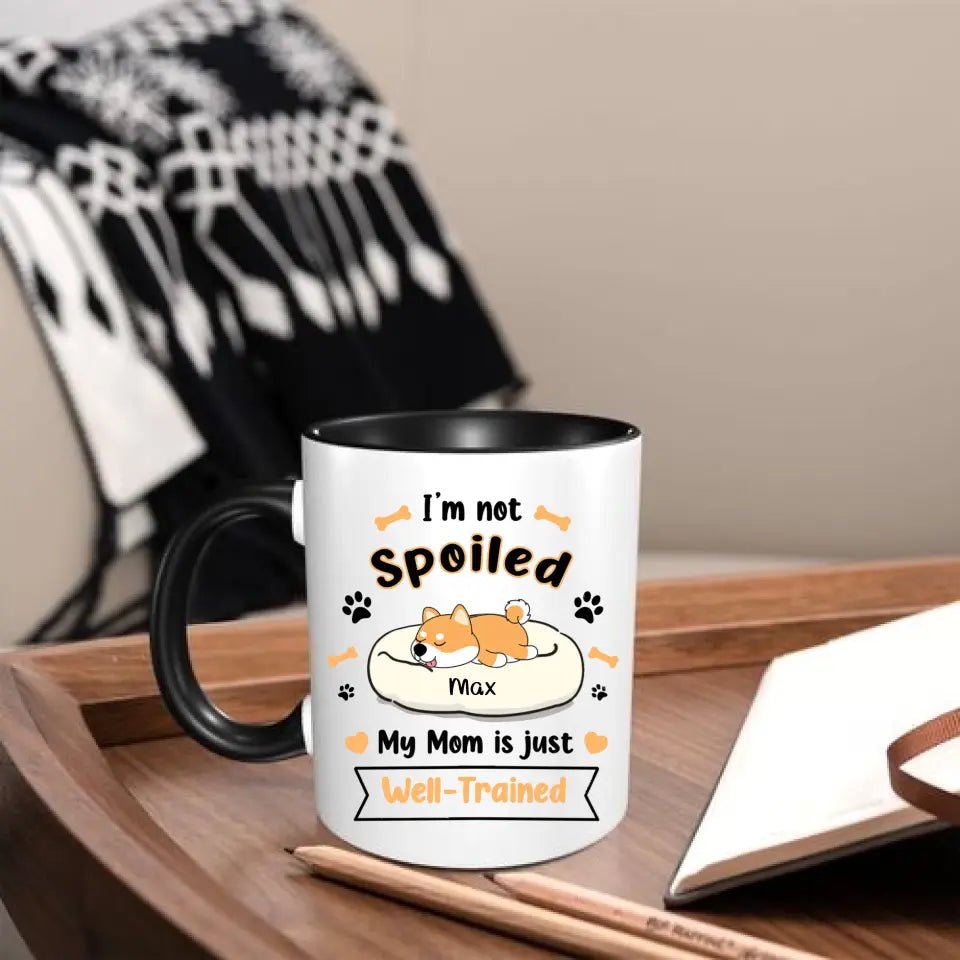 Personalized Mug - I'm Not Spoiled My Mom Is Just Well- Trained - Gift For Dog Mom, Mother's Day Gift - OLESA