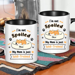 Personalized Mug - I'm Not Spoiled My Mom Is Just Well- Trained - Gift For Dog Mom, Mother's Day Gift - OLESA