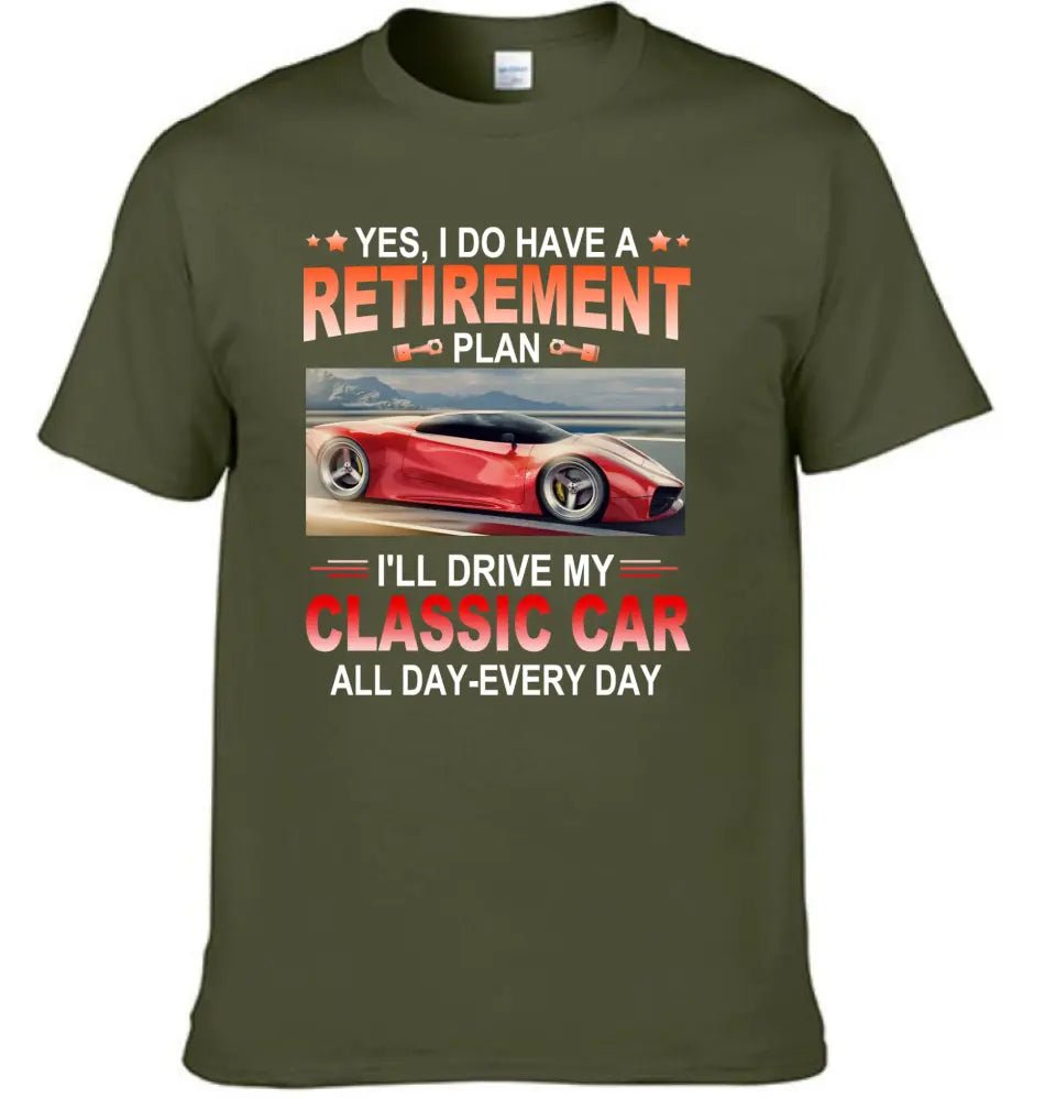 Retirement Plan - Classic Picture Custom T-Shirts for Classic Car Lovers - OLESA