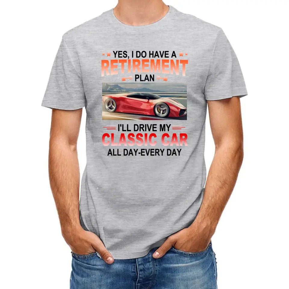 Retirement Plan - Classic Picture Custom T-Shirts for Classic Car Lovers - OLESA