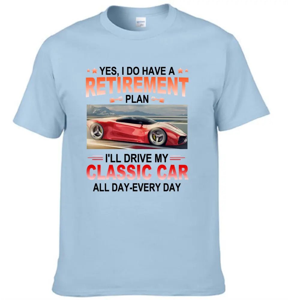 Retirement Plan - Classic Picture Custom T-Shirts for Classic Car Lovers - OLESA