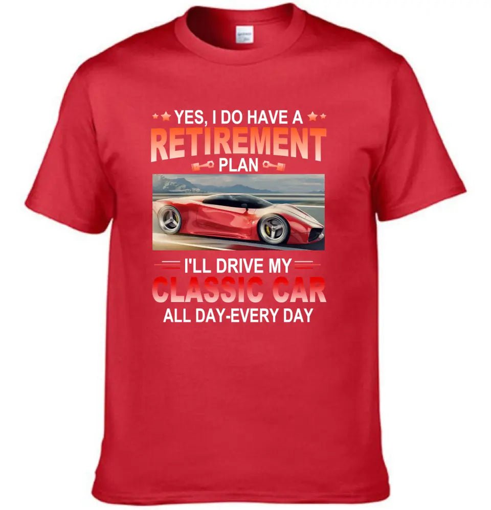 Retirement Plan - Classic Picture Custom T-Shirts for Classic Car Lovers - OLESA