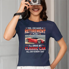 Retirement Plan - Classic Picture Custom T-Shirts for Classic Car Lovers - OLESA