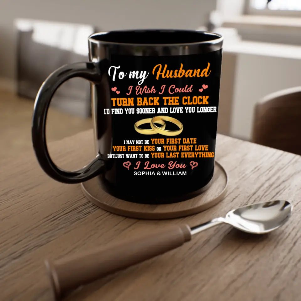 To my Husband I Wish I Could Turn Back The Clock - Black Mug - OLESA