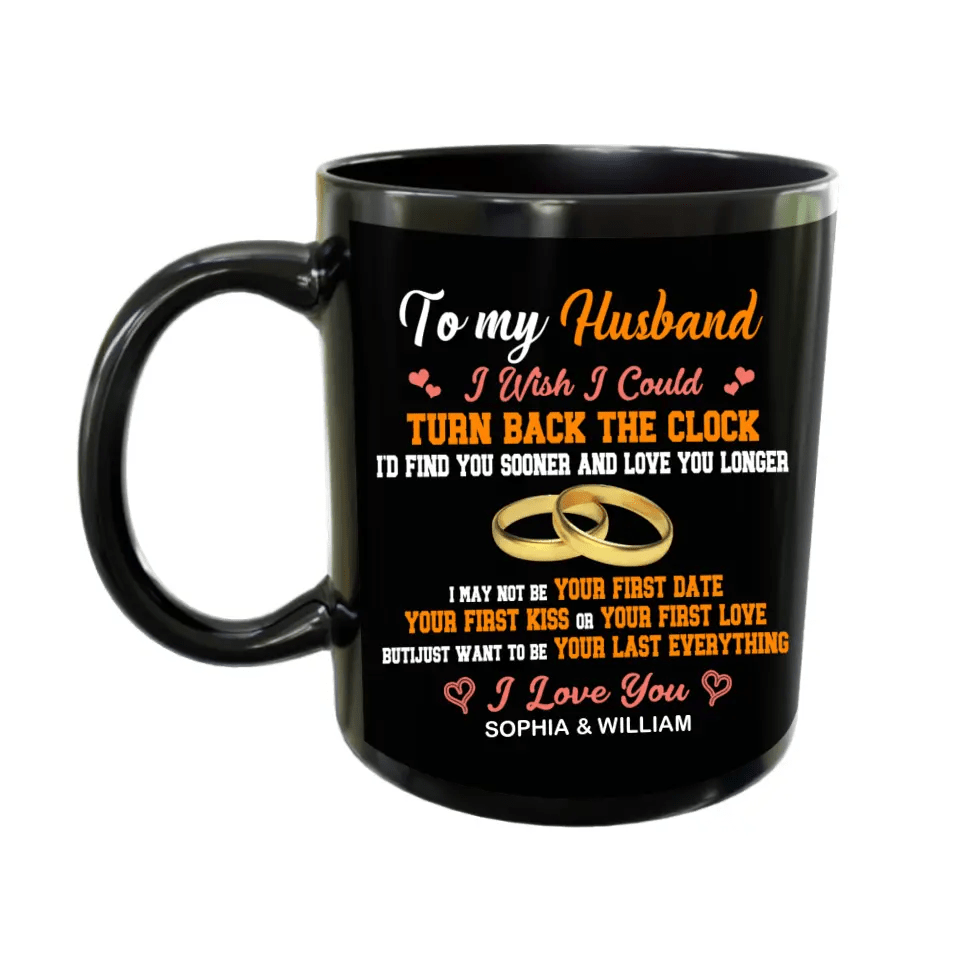 To my Husband I Wish I Could Turn Back The Clock - Black Mug - OLESA