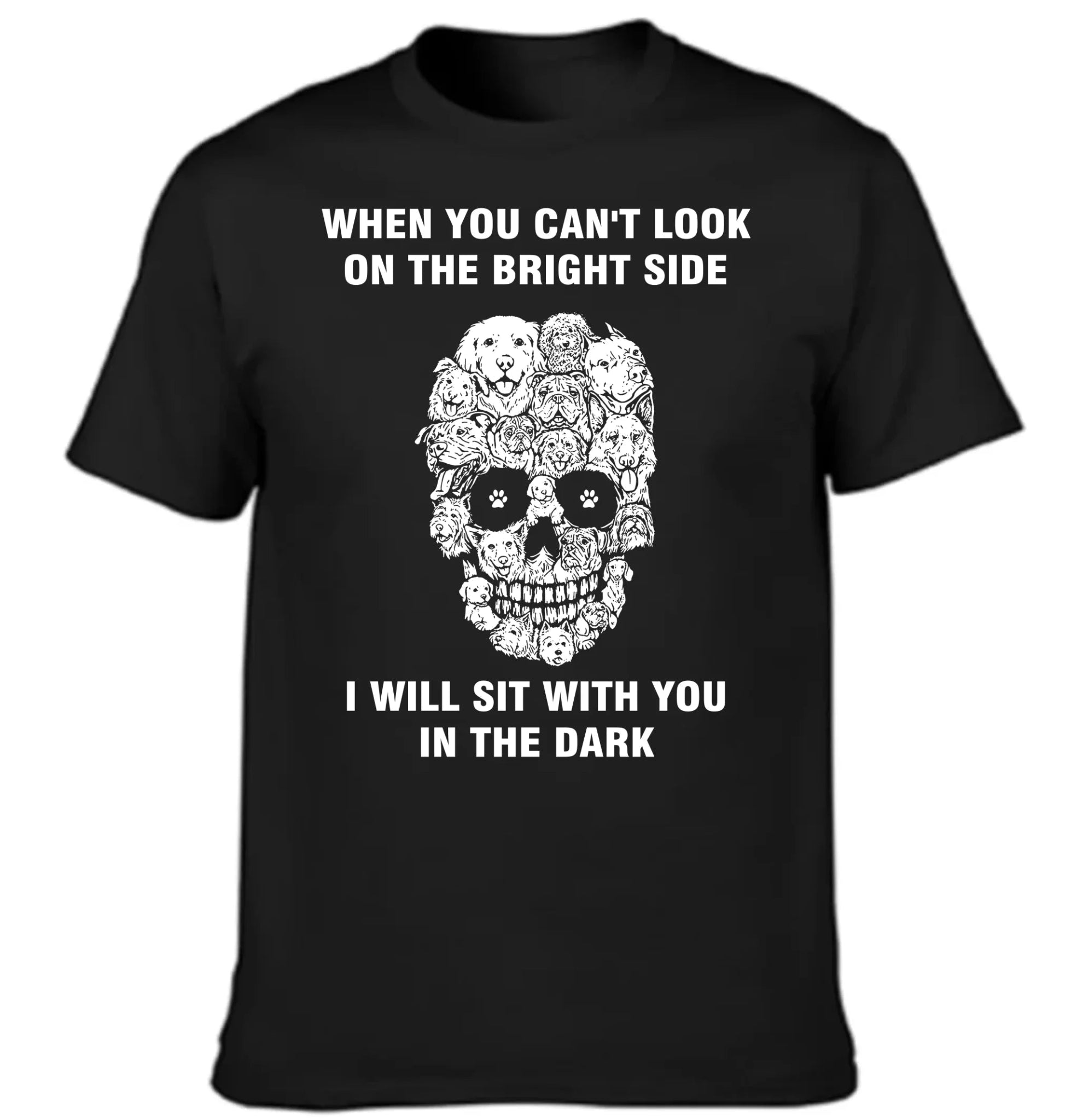 When You Can't Look On The Bright Side Dogs Will Sit With You In The Dark - Clothing Gift - OLESA