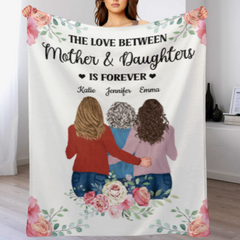 The Love Between Mother And Daughters Is Forever - Gift For Mom - Personalized Blanket