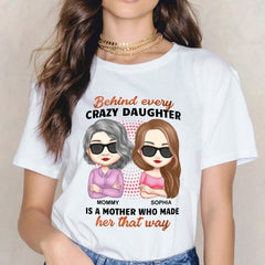 Behind Every Crazy Daughter Is A Mother - Personalized Shirt - Birthday, Loving Gift For Daughter, Mom, Mother - OLESA