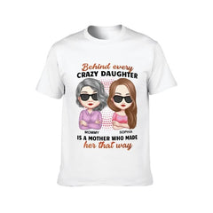 Behind Every Crazy Daughter Is A Mother - Personalized Shirt - Birthday, Loving Gift For Daughter, Mom, Mother - OLESA