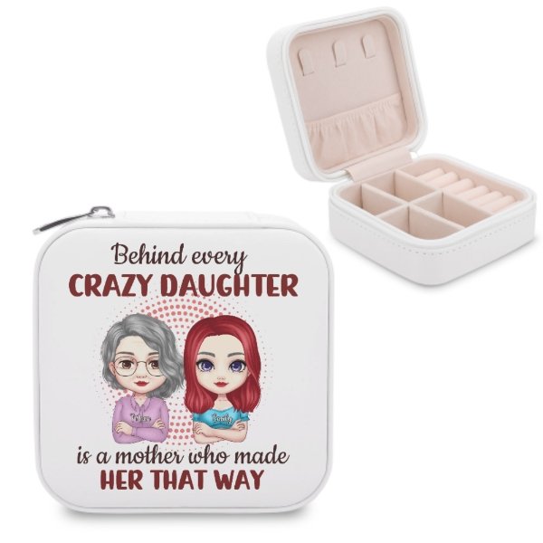 Behind Every Crazy Daughter Is A Mother Who Made Her That Way - Family Personalized Custom Jewelry Box - Birthday Gift For Mom - OLESA