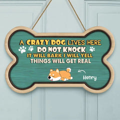 Crazy Dogs Live Here Do Not Knock They Will Bark I Will Yell It Will Get Real - Personalized Door Sign - OLESA