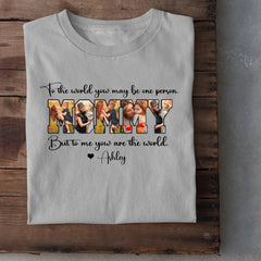 Custom MOMMY Photo T-Shirt, To Me You Are The World - OLESA