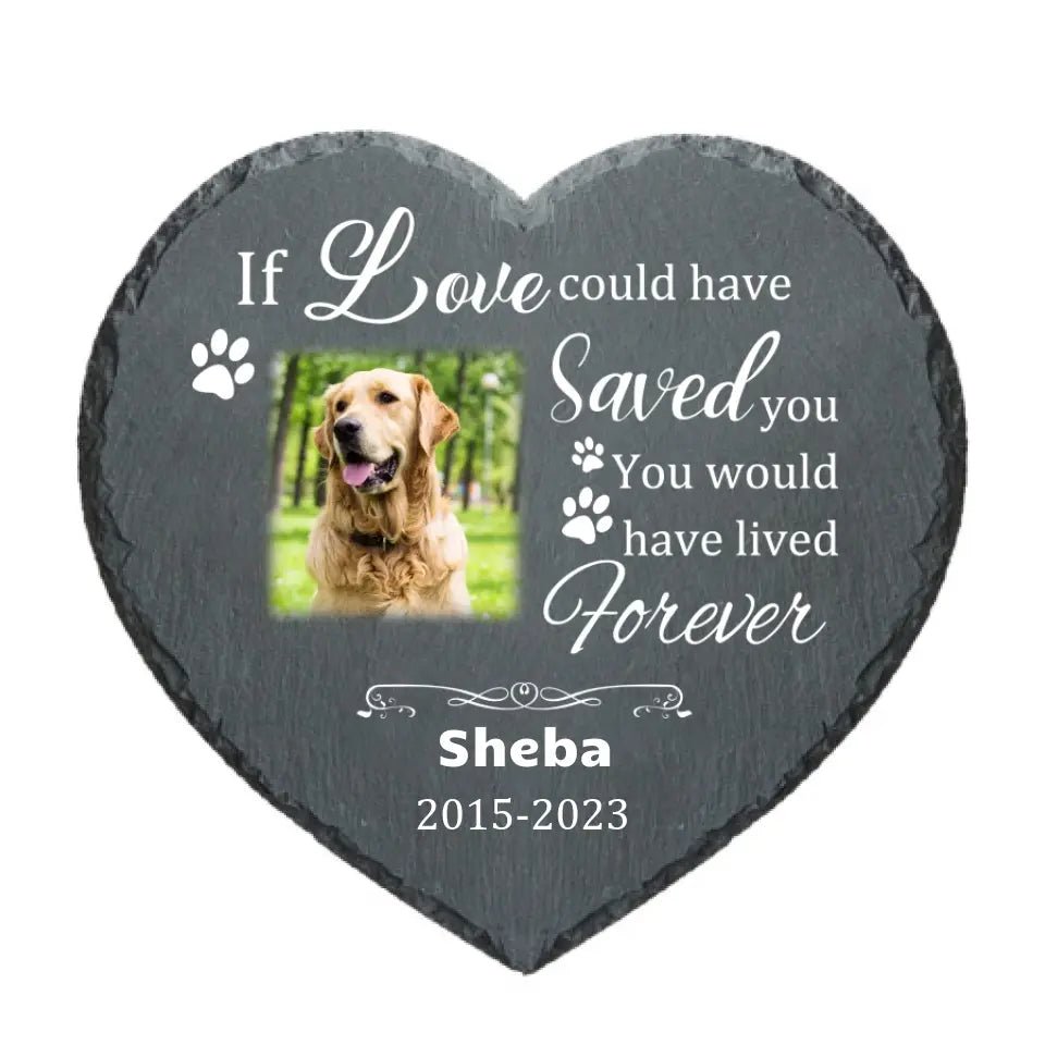 Custom Pet Memorial Stones | If Love Could Have Saved You Dog Poem - OLESA