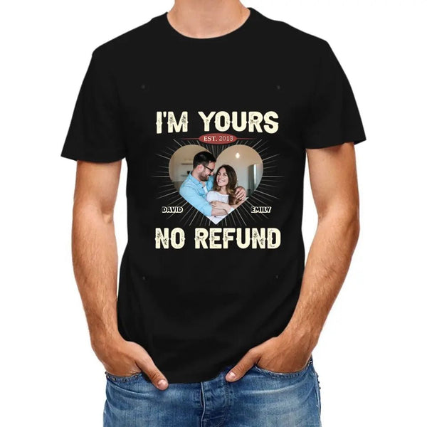 I'M Yours No Returns Or Refunds - Personalized Photo Upload Gifts Cust —  GearLit