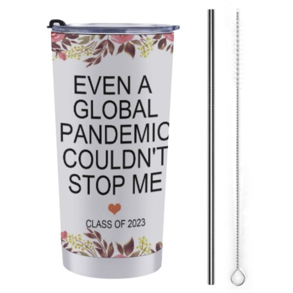 Even A Global Pandemic Couldn't Stop Me Graduate Tumblers - Graduation Gift - ARNOVIC