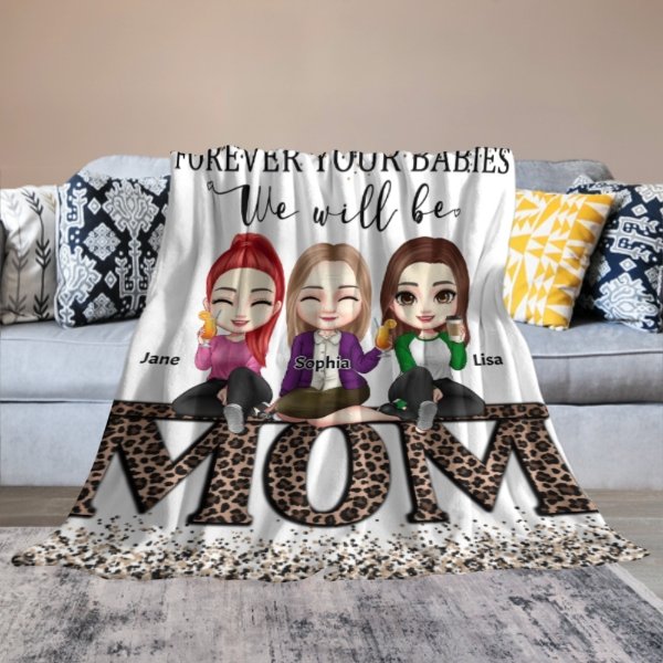 Forever Your Babies We Will Be - Gift For Mom - Personalized Blanket - ARNOVIC