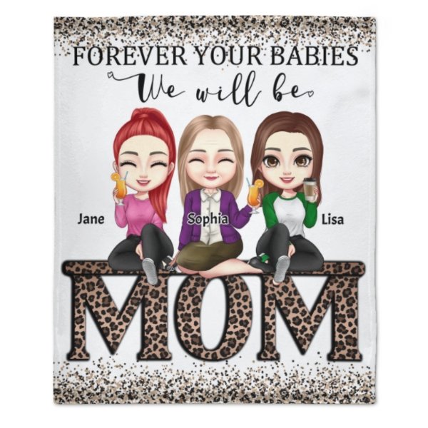 Forever Your Babies We Will Be - Gift For Mom - Personalized Blanket - ARNOVIC