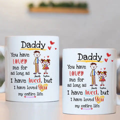 Gift For Dad I Have Loved You My Entire Life Mug - OLESA