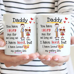 Gift For Dad I Have Loved You My Entire Life Mug - OLESA