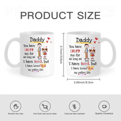 Gift For Dad I Have Loved You My Entire Life Mug - OLESA