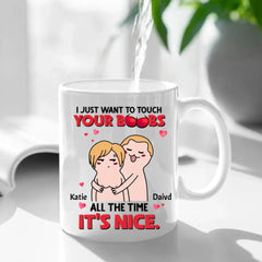 I Just Want To Touch Your Boobs All The Time Personalized Mug, Funny Couple Gift - OLESA