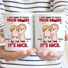 I Just Want To Touch Your Boobs All The Time Personalized Mug, Funny Couple Gift - OLESA