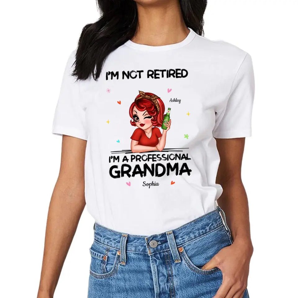 I'm Not Retired I'm A Professional Grandma Personalized Shirt - OLESA