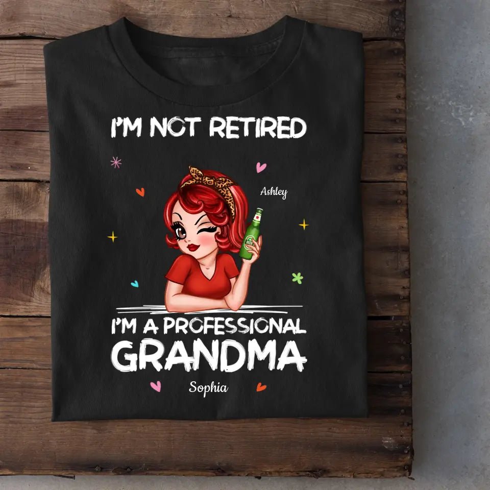 I'm Not Retired I'm A Professional Grandma Personalized Shirt - OLESA