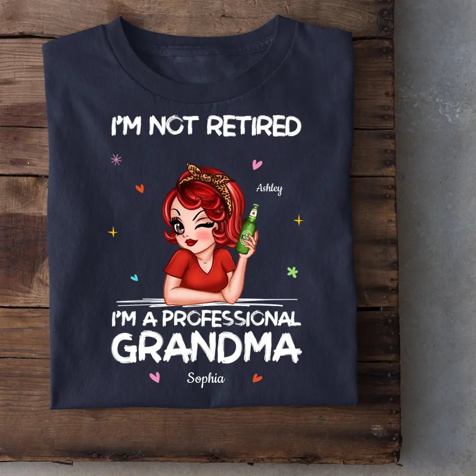 I'm Not Retired I'm A Professional Grandma Personalized Shirt - OLESA