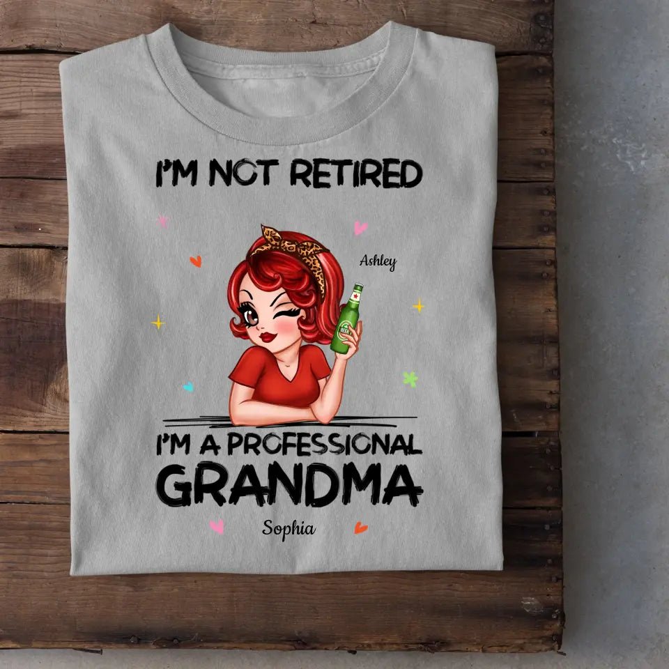 I'm Not Retired I'm A Professional Grandma Personalized Shirt - OLESA