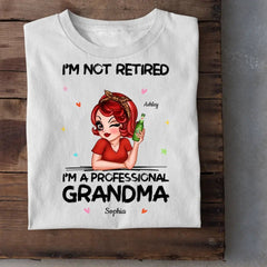 I'm Not Retired I'm A Professional Grandma Personalized Shirt - OLESA