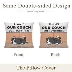 Personalized Custom Pillow Gift For Dog Lovers - This Is Our Couch Sit Over There - OLESA