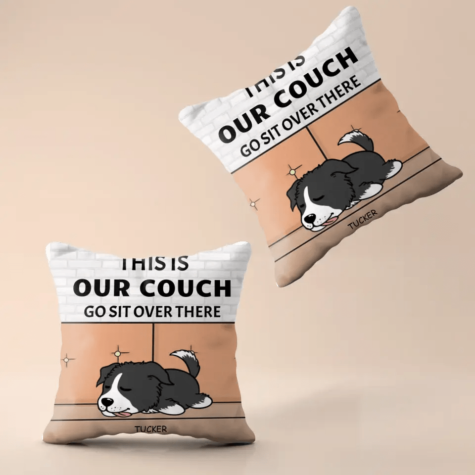 Personalized Custom Pillow Gift For Dog Lovers - This Is Our Couch Sit Over There - OLESA